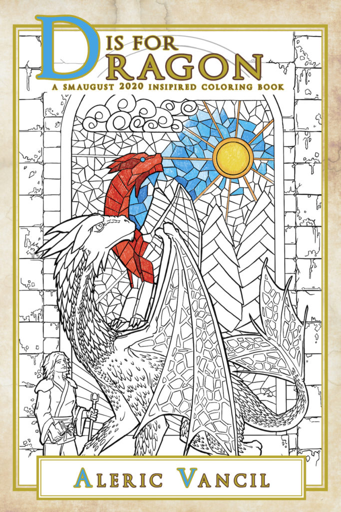 Book cover for D is for Dragon: A Smaugust 2020 Inspired Coloring Book - Color Your Own Adventure Book 2 by Aleric Vancil. The cover features a winged dragon and companion standing before a stained glass window of a dragon an sunny sky in line art partially colored in colored pencil.