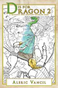 Book cover for D is for Dragon 2: A Smaugust 2021 Inspired Coloring Book - Color Your Own Adventure Book 3 by Aleric Vancil. The cover features two griffon riders chasing a dragon through the skies over a farm far below in line art partially colored in colored pencil.