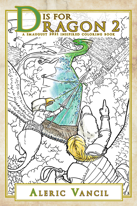 Book cover for D is for Dragon 2: A Smaugust 2021 Inspired Coloring Book - Color Your Own Adventure Book 2 by Aleric Vancil. The cover features two griffon riders chasing a dragon through the skies over a farm far below in line art partially colored in colored pencil.
