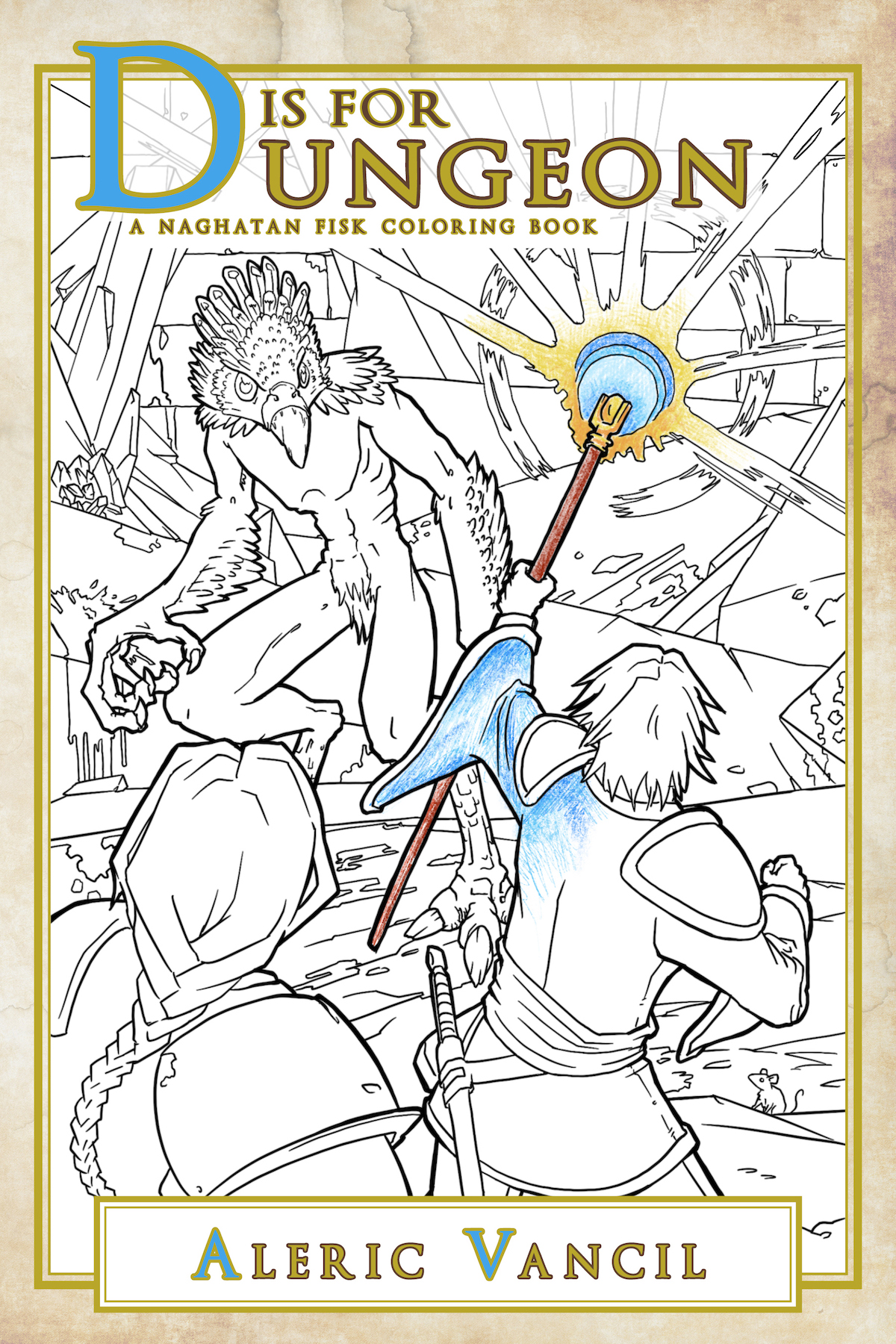 Book cover for D is for Dungeon: The Demiplane of Dungeons - Part One - A Naghatan Fisk Adventure Book 1 by Aleric Vancil. The cover features two adventures defending themselves against a vrock demon in line art partially colored in colored pencil.