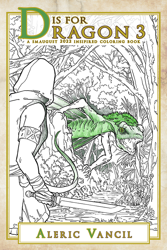 Book cover for D is for Dragon 3: A Smaugust 2022 Inspired Coloring Book - Color Your Own Adventure Book 4 by Aleric Vancil. The cover features a potentially hostile encounter between a forest dragon and an adventurer in line art partially colored in colored pencil.