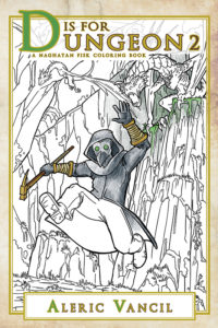 Book cover for D is for Dungeon 2: A Naghatan Fisk Adventure Book - The Demiplane of Dungeons - Part Two by Aleric Vancil. The cover features a plague doctor with a war hammer fleeing albino wyverns in a cavern in line art partially colored in colored pencil.