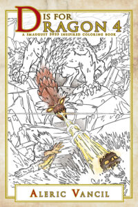 Book cover for D is for Dragon 4: A Smaugust 2023 Inspired Coloring Book - Color Your Own Adventure Book 5 by Aleric Vancil. The cover features a dragon burning someone to bones in line art partially colored in colored pencil.