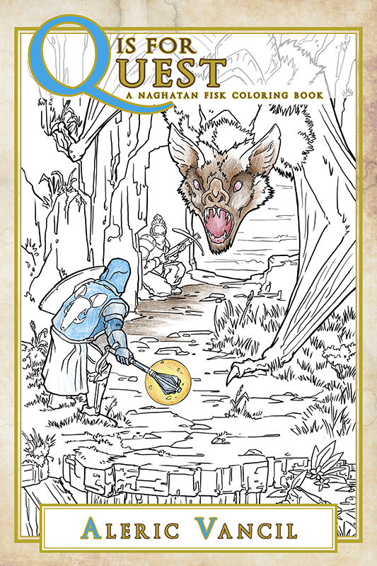 Book cover for Q is for Quest: A Naghatan Fisk Adventure Coloring Book. The cover features a knight and massive bat monster facing off in line art partially colored in colored pencil.